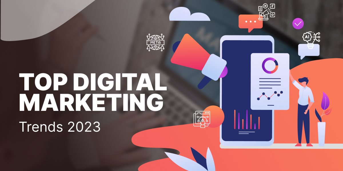 Top Digital Marketing Trends 2023