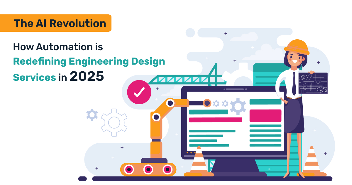 The AI Revolution: How Automation is Redefining Engineering Design Services in 2025