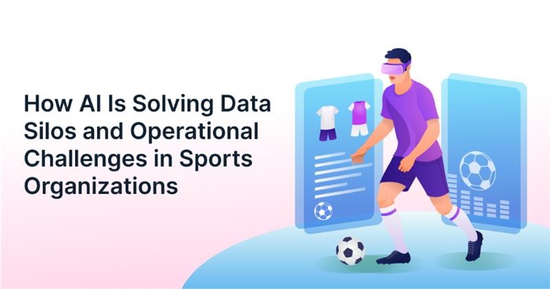 How AI Services Solve Data Silos and Operational Challenges in Sports Organizations