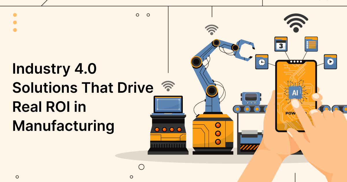 Traditional Manufacturing Holding You Back? Industry 4.0 Services That Drive ROI