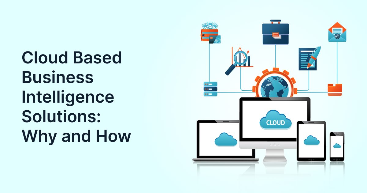 Cloud Based Business Intelligence Solutions: Why and How