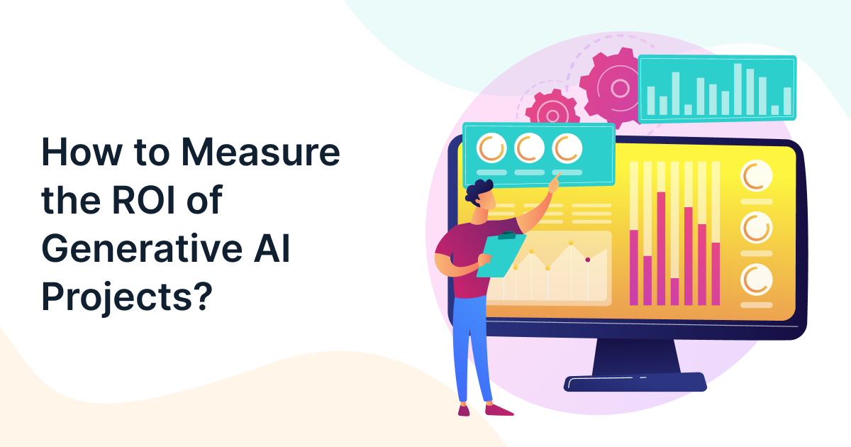 How to Measure the ROI of Generative AI Projects?