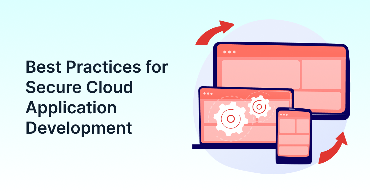 Best Practices for Secure Cloud Application Development