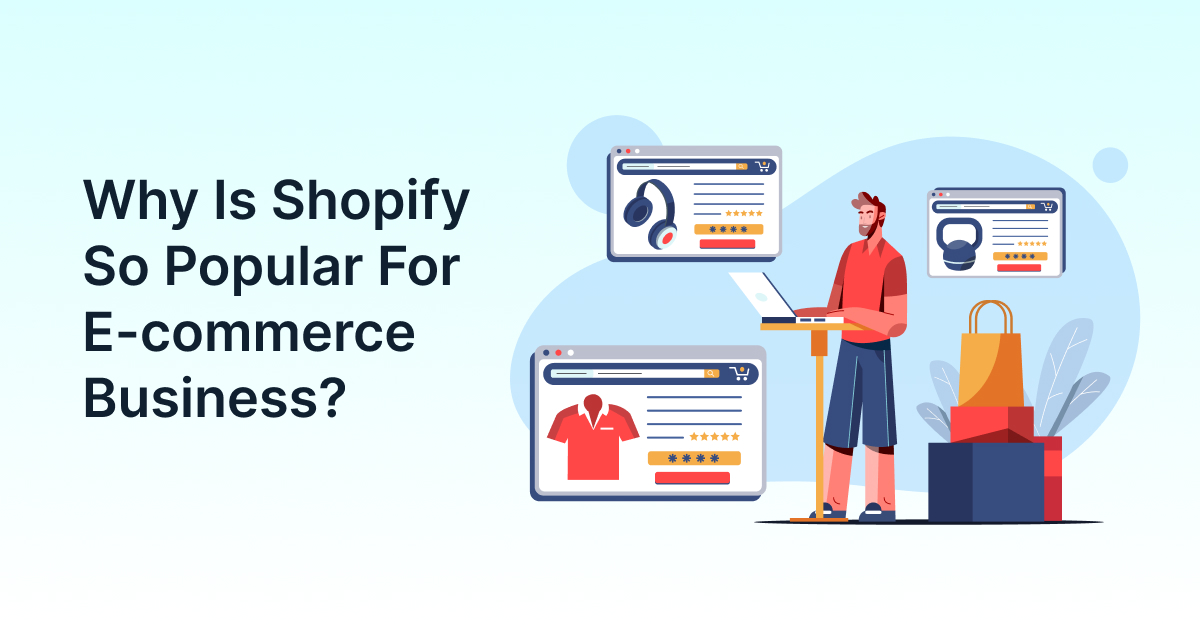 Why Is Shopify So Popular For E-commerce Business?